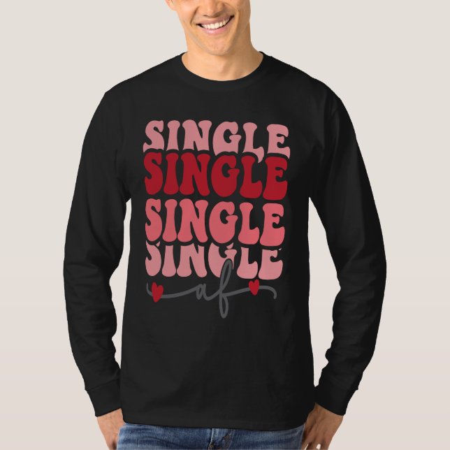 Camiseta Cute valentine  Single AF Valentines day  for Girl (Frente)