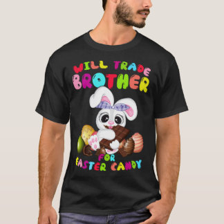 Camiseta Cute Will Trade Brother For Easter Candy Easter Da