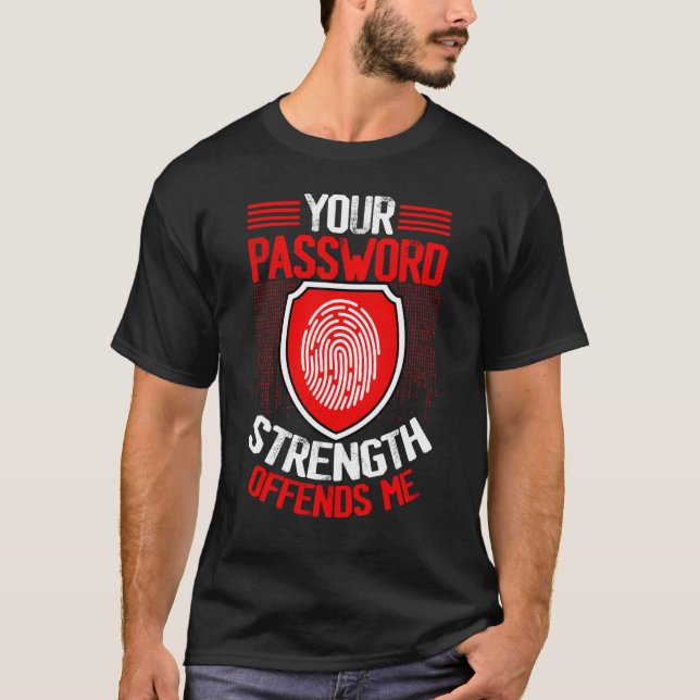 Camiseta Cyber Security Hacking IT Your Password Strength O (Frente)