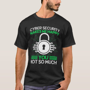 Camiseta Cyber Security me faz feliz guerreiro cibernético 