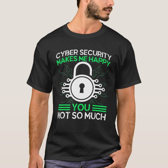 Camiseta Cyber Security me faz feliz guerreiro cibernético  (Frente)