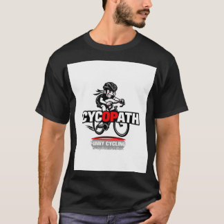 Camiseta Cycopath Funny Cycling for Cyclists and Bikers T-S