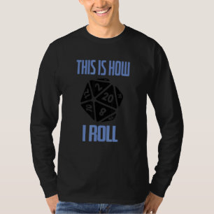 Camiseta D20 É Assim Que Eu Roll Dungeons D20 Dice RPG Game