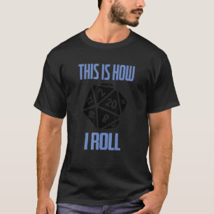 Camiseta D20 É Assim Que Eu Roll Dungeons D20 Dice RPG Game