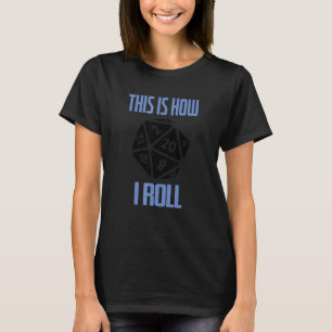 Camiseta D20 É Assim Que Eu Roll Dungeons D20 Dice RPG Game