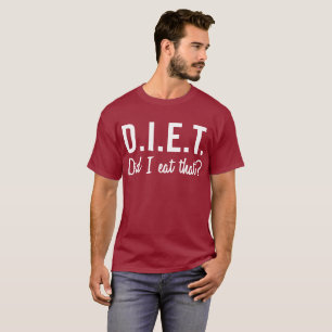 Camiseta D.I.E.T: Eu comi aquele?