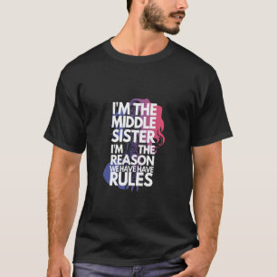 Camiseta da Irmã do Meio Engraçada Eu Sou o Motivo
