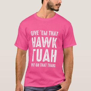 Camiseta Dá-Lhes O Adulto Do Hawk Tuah Engraçado Hawk Tush