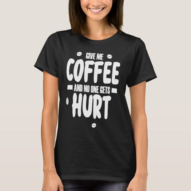 Camiseta Dá-me café e não te magoas 3 (Frente)
