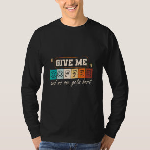 Camiseta Dá-me café e ninguém se machuca