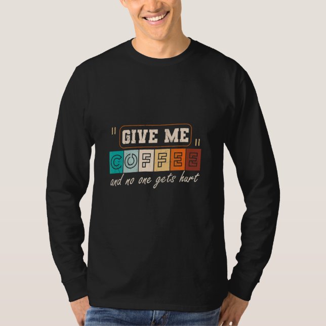 Camiseta Dá-me café e ninguém se machuca (Frente)