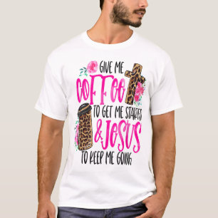 Camiseta Dá-Me Café Para Começar E Jesus Para Me Manter