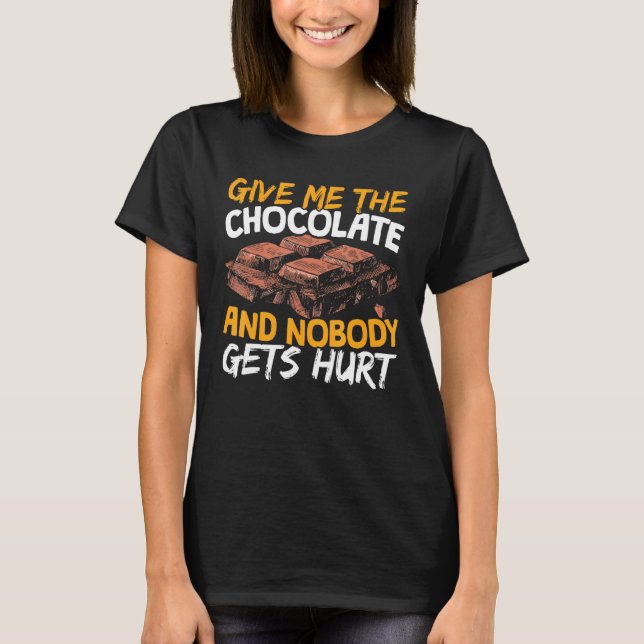 Camiseta Dá-Me O Chocolate E Ninguém Se Machuca. (Frente)