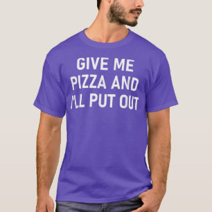 Camiseta Dá-Me Pizza E Irei Apagar, Engraçado, Piadas, Sarc