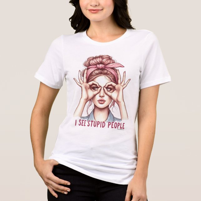 Camiseta Da Rapariga Sassy - Vejo Pessoas Estúpida (Frente)