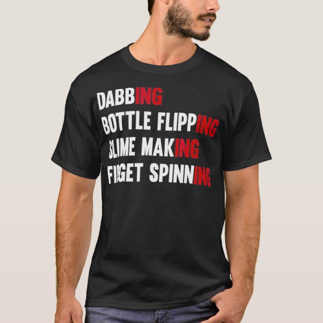 Camiseta Dabbing Bottle Flipping Slime Making Fidget Spinni (Frente)