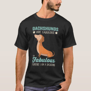 Camiseta Dachshances São Fabulosos Estou Fabuloso Eu Sou Um