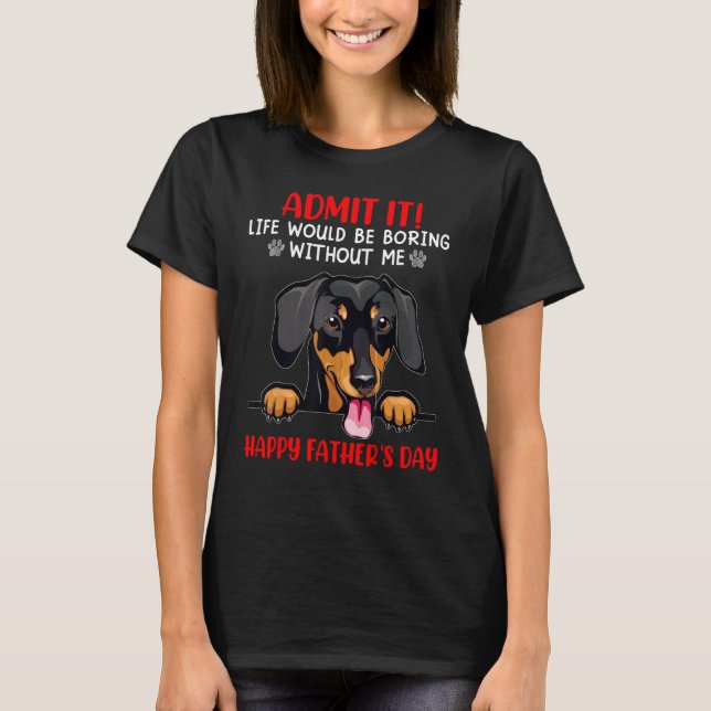 Camiseta Dachshund Admit Life Would Be Boring Without Me (Frente)