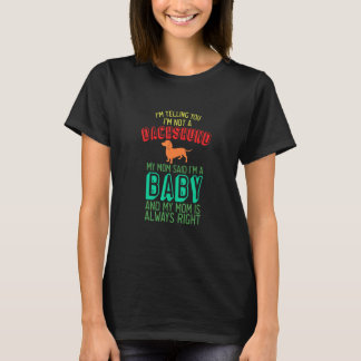 Camiseta Dachshund Eu Sou Um Bebê Ela Está Certa