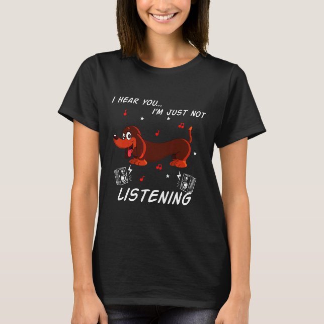 Camiseta Dachshund Just Not Listening (Frente)