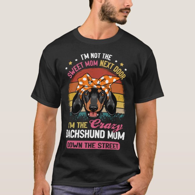 Camiseta Dachshund Não Sou A Mãe Doce Do Lado. (Frente)