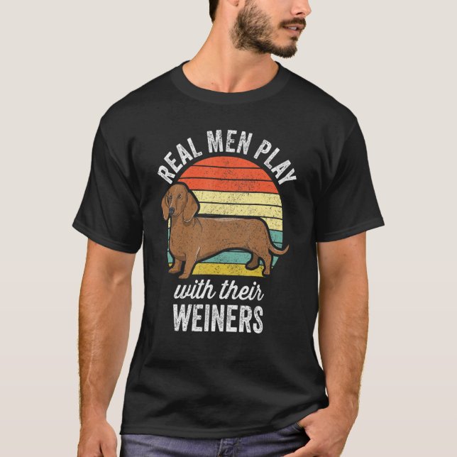 Camiseta Dachshund Weiner Dog - Real Men Play With Their We (Frente)