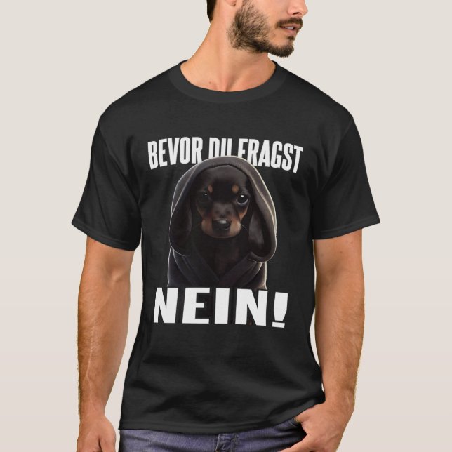 Camiseta Dackel Spruch Lustig Geschenk I Bevor du fragst Ne (Frente)