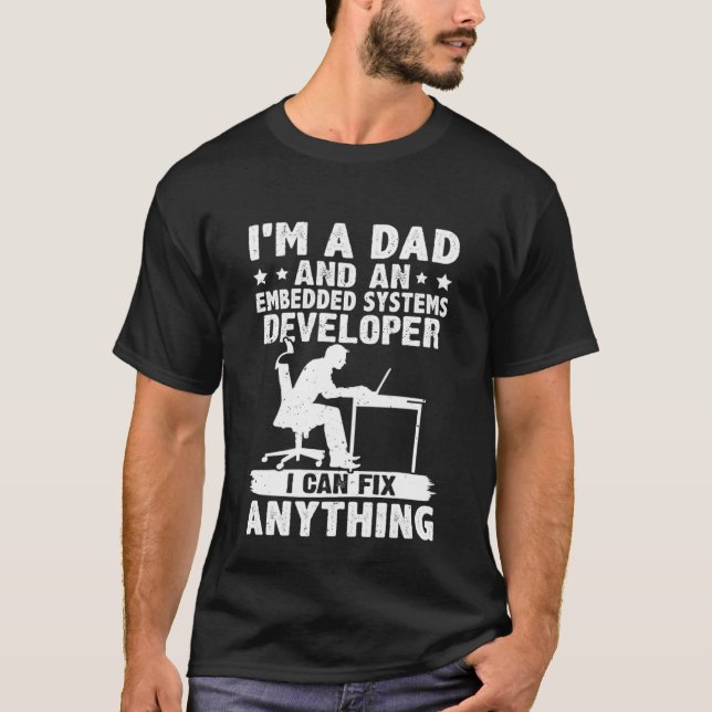 Camiseta Dad And A Embedded Systems Developer I Can Fix Any (Frente)