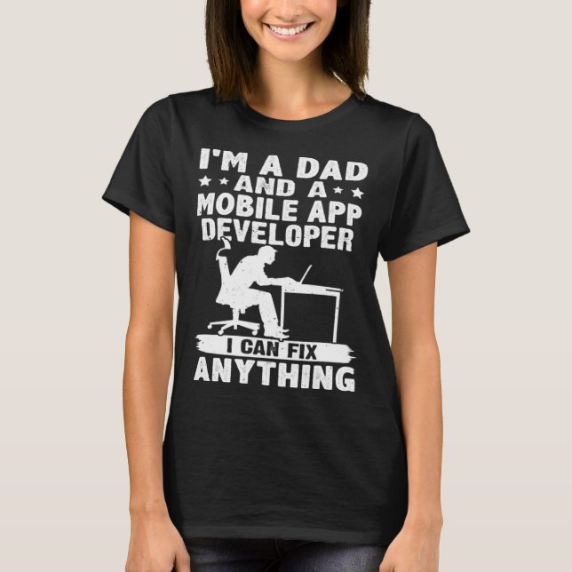 Camiseta Dad And A Mobile App Developer I Can Fix Anything (Frente)