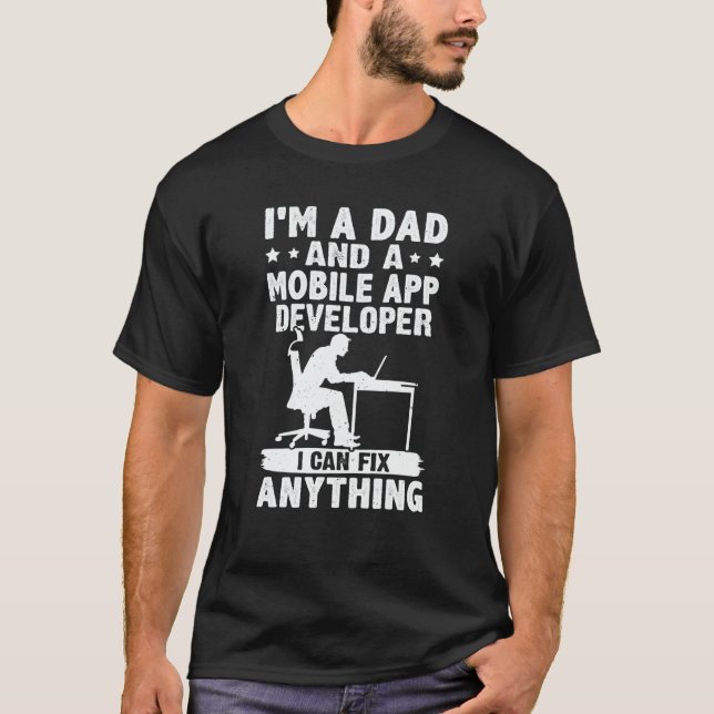 Camiseta Dad And A Mobile App Developer I Can Fix Anything (Frente)