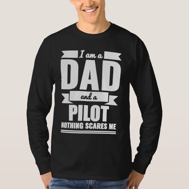 Camiseta Dad and Pilot Nothing Scares Me Father's Day (Frente)