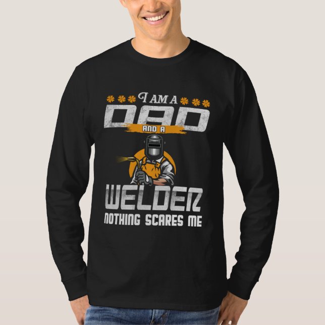 Camiseta Dad and Welder Nothing Scares Me Welding Dad Welde (Frente)