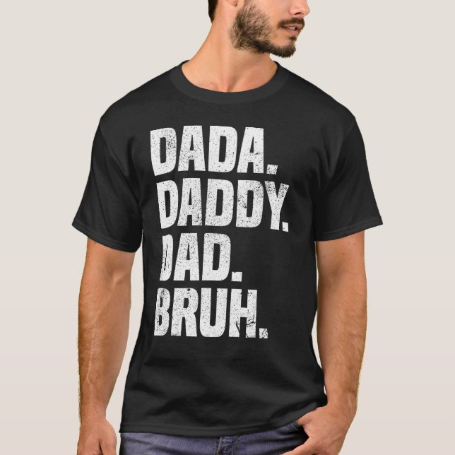 Camiseta Dad  Dada Daddy Dad Bruh Dad life Fatheru2019s day (Frente)