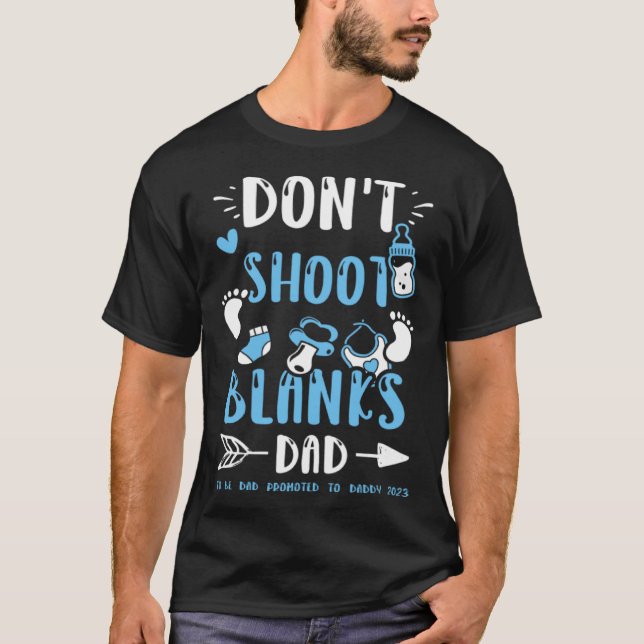 Camiseta Dad Don t Shoot Blanks Dad To Be Dad Promoted t  B (Frente)