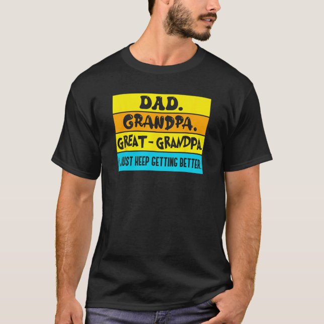 Camiseta Dad Grandpa Great Grandpa I Just Keeping Getting B (Frente)