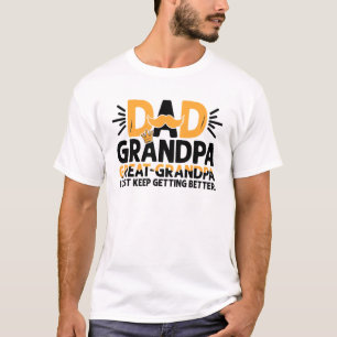 Camiseta Dad Grandpa Great Grandpai Just Keep Getting Bette