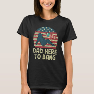 Camiseta Dad Here To Bang Fireworks American Flag