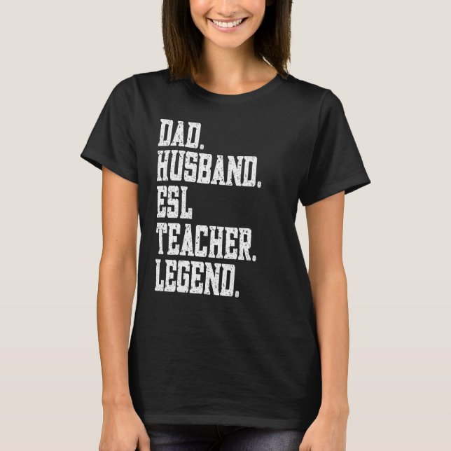 Camiseta Dad Husband ESL Teacher Legend (Frente)
