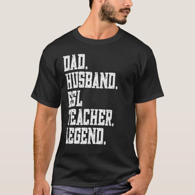 Camiseta Dad Husband ESL Teacher Legend (Frente)