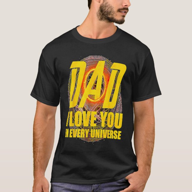 Camiseta Dad I Love You In Every Universe  Father's Day (Frente)