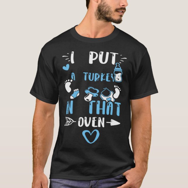 Camiseta Dad I Put A Turkey In That Oven  Baby Boy Sayings (Frente)
