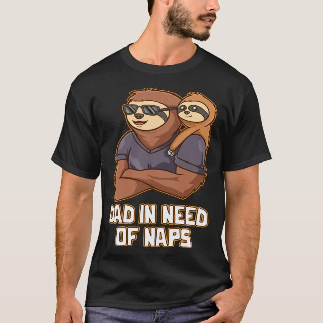 Camiseta Dad in Need of Naps Daddy Hard Work Father Dedicat (Frente)