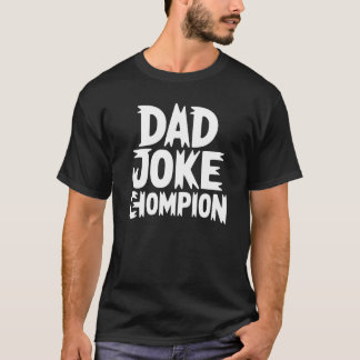Camiseta Dad Joke Champion – Bold Block Letter Humor