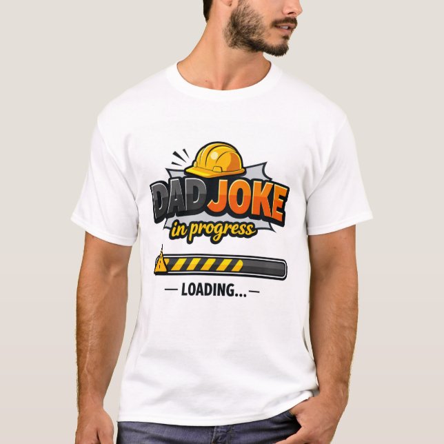 Camiseta Dad Joke in Progress | Funny Dad Humor T-Shirt | (Frente)