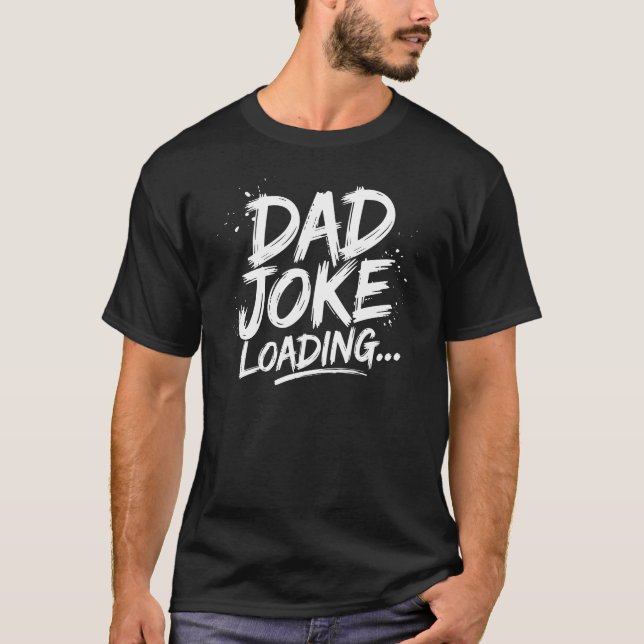 Camiseta Dad Joke Loading… Please Stand By (Frente)