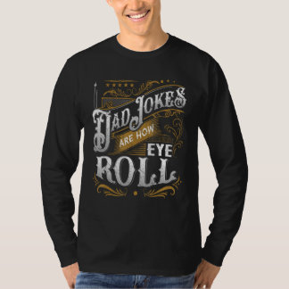 Camiseta Dad Jokes Are How Eye Roll  Dad Jokes  Saying