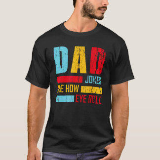 Camiseta Dad Jokes Are How Eye Roll  Fathers Day New Dad Vi