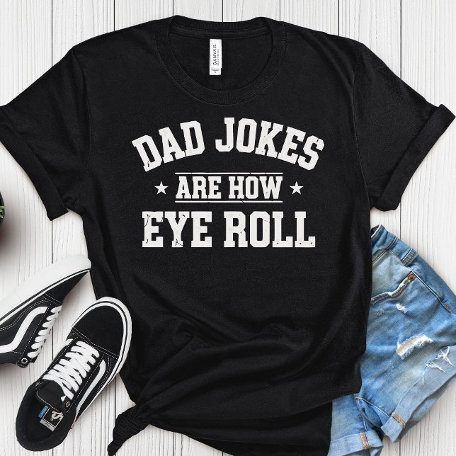 Camiseta Dad Jokes Are How Eye Roll T-Shirt – Funny Father’ (Criador carregado)