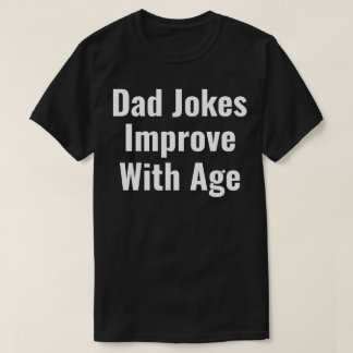Camiseta dad jokes improve with age