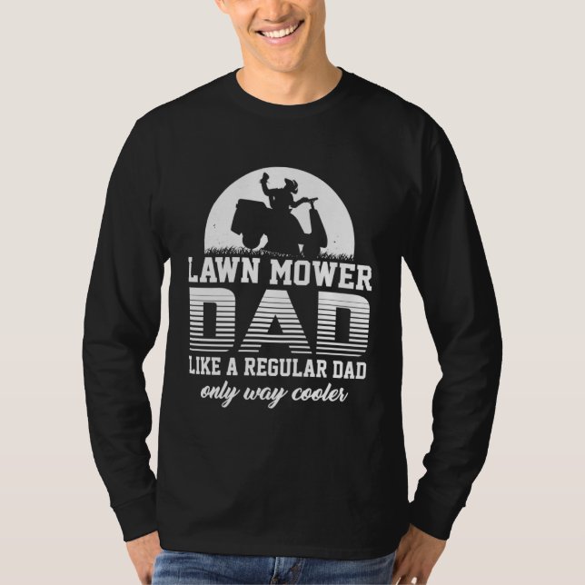 Camiseta Dad Lawn Mower Like a Normal Lawnmower (Frente)